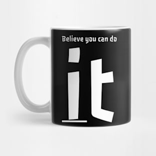 Believe you can do it Mug